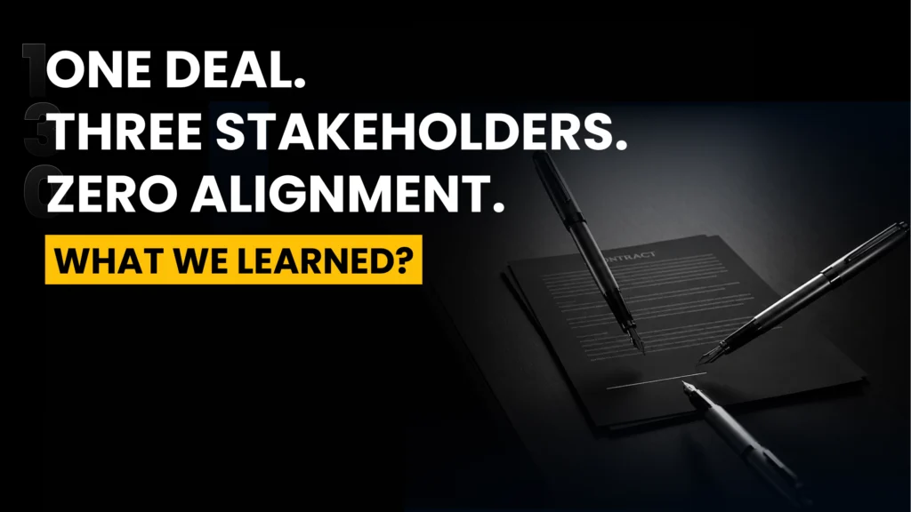 One Deal. Three Stakeholders. Zero Alignment. What We Learned.